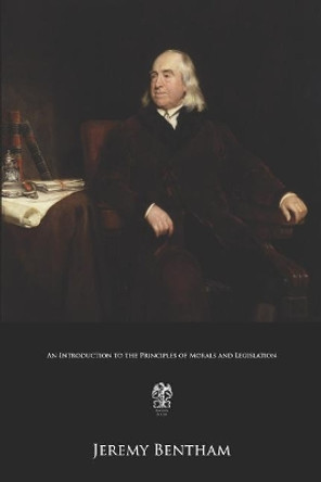 An Introduction to the Principles of Morals and Legislation by Jeremy Bentham 9781978106222