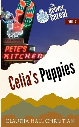 Celia's Puppies: Denver Cereal Volume 2 by Claudia Hall Christian 9781938057816