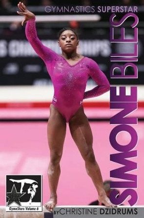 Simone Biles: Superstar of Gymnastics: GymnStars Volume 6 by Ricardo Bufolin 9781938438424