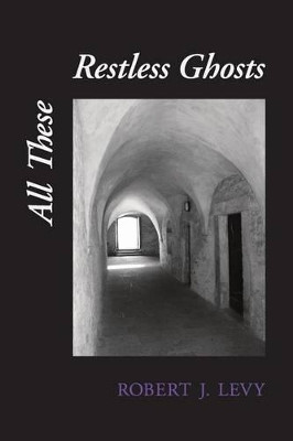 All These Restless Ghosts by Diane Kistner 9781938853630