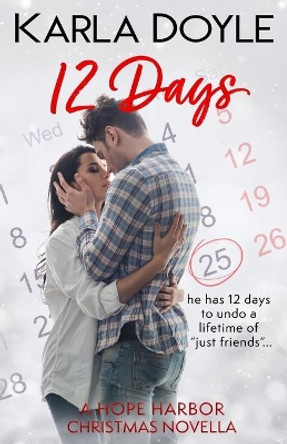 12 Days: (a Friends to Lovers, Small Town Romance) by Karla Doyle 9781777156848