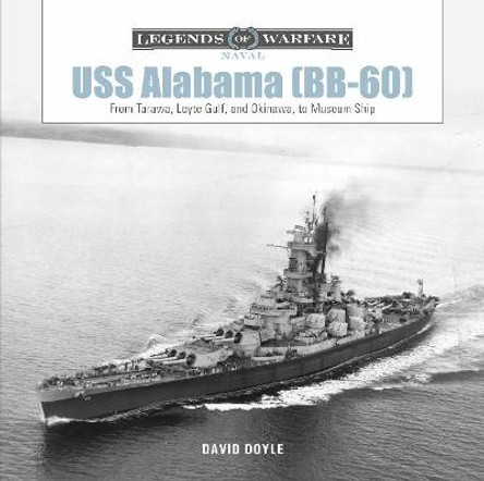 USS Alabama (Bb-60): From Tarawa, Leyte Gulf, and Okinawa, to Museum Ship by David Doyle