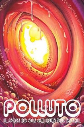 Polluto 8: In Space No One Can Hear You Dream by Rachel Kendall 9781907133084 Polluto 8: In Space No One Can Hear You Dream by Rachel Kendall 9781907133084