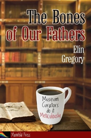 The Bones of Our Fathers by Elin Gregory 9781908312617 The Bones of Our Fathers by Elin Gregory 9781908312617
