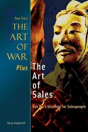 The Art of War Plus the Art of Sales: Sun Tzu's Strategy for Salespeople by Sun Tzu 9781929194735