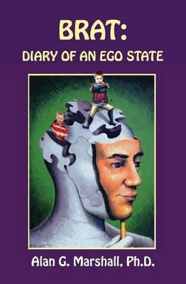 Brat: Diary of an Ego State by Alan G Marshall 9781935130956
