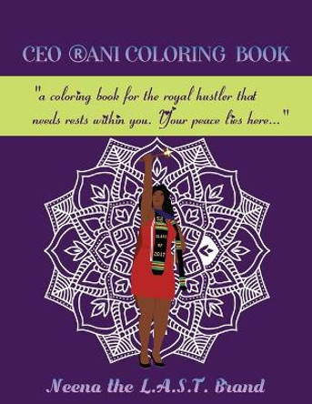 CEO RANI Coloring Book: a coloring book for the royal hustler that needs rests within you. Your peace lies here... by Esq Neena Rani Speer 9781736693933