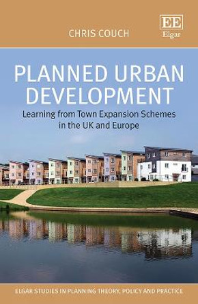 Planned Urban Development: Learning from Town Expansion Schemes in the UK and Europe by Chris Couch