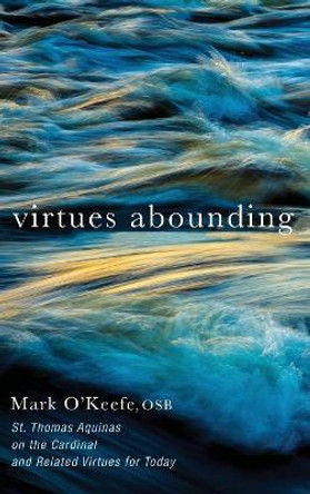 Virtues Abounding by Mark Osb O'Keefe 9781532644191