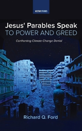 Jesus' Parables Speak to Power and Greed by Richard Q Ford 9781666794519