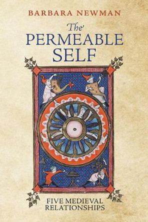 The Permeable Self: Five Medieval Relationships by Barbara Newman