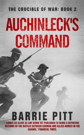 Auchinleck's Command: The Crucible of War Book 2 by Barrie Pitt 9781702314855