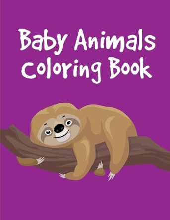 Baby Animals Coloring Book: Funny, Beautiful and Stress Relieving Unique Design for Baby, kids learning by J K Mimo 9781674550350