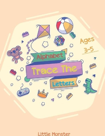 Alphabet Trace the Letters: The Big Book of Letter Tracing Practice for Toddlers- First Handwriting Workbook: Essential Preschool Skills for Ages 2-4 (Preschool Milestones Teach and Learn by Perfect Letter Tracing Book 9781670896308