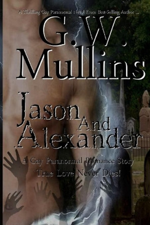 Jason and Alexander a Gay Paranormal Love Story (Revised Second Edition) by G W Mullins 9781684185375