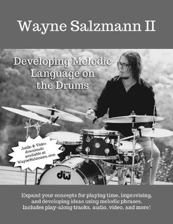 Developing Melodic Language on the Drums by Wayne Salzmann II 9781689177108