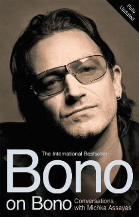 Bono on Bono: Conversations with Michka Assayas by Michka Assayas