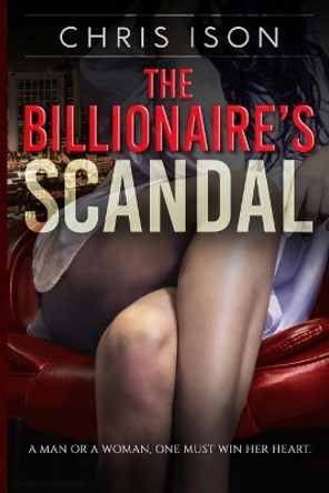 The Billionaire's Scandal by Chris Ison 9781707275861