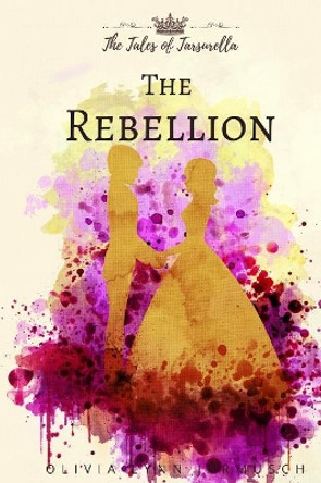 The Rebellion by Olivia Lynn Jarmusch 9781718757257