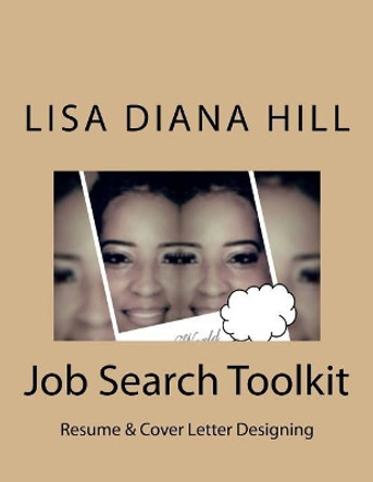 Job Search Toolkit: Resume and Coverletter Templates by Lisa Diana Hill 9781719587303