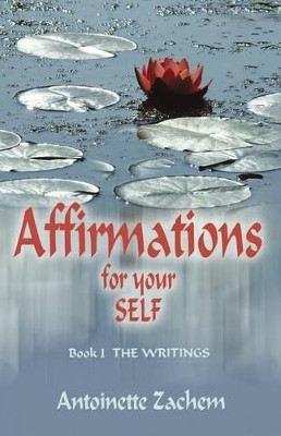 Affirmations for Your Self by Antoinette Zachem 9781591132059