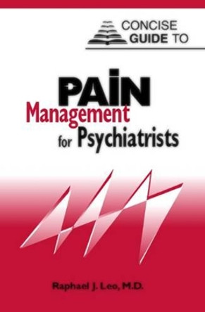 Clinical Manual of Pain Management in Psychiatry by Raphael J. Leo 9781585622757
