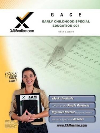 GACE Early Childhood Special Education 004 Teacher Certification Exam by Sharon A Wynne 9781607870616