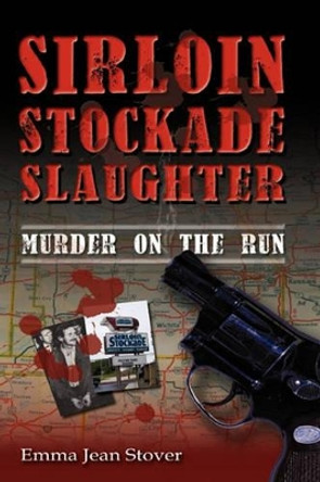 Sirloin Stockade Slaughter: Murder on the Run by Jean Stover 9781608609246