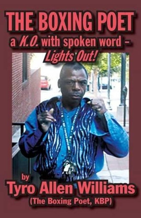 The Boxing Poet: A K.O. with Spoken Word - Lights Out! by Tyro Allen Williams 9781618639165