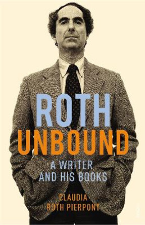 Roth Unbound by Claudia Roth Pierpont