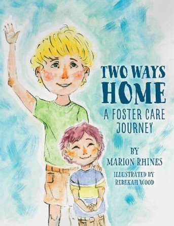 Two Ways Home: A Foster Care Journey by Marion Rhines 9781620236413