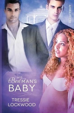His Best Man's Baby by Tressie Lockwood 9781627620444