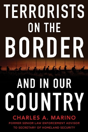 Terrorists on the Border and in Our Country by Charles A. Marino 9781630062828