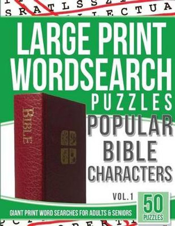 Large Print Wordsearches Puzzles Popular Bible Characters: Giant Print Word Searches for Adults & Seniors by Bible Word Search 9781540733849