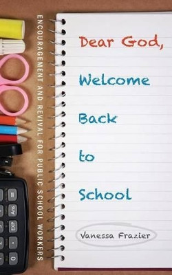 Dear God, Welcome Back to School by Vanessa Frazier 9781632324122