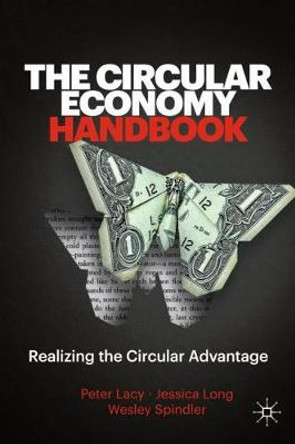 The Circular Economy Handbook: Realizing the Circular Advantage by Peter Lacy