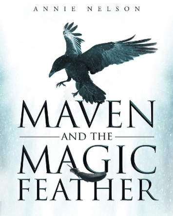 Maven and The Magic Feather by Annie Nelson 9781635751284