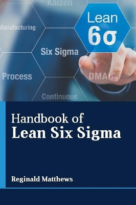 Handbook of Lean Six SIGMA by Reginald Matthews 9781635496659