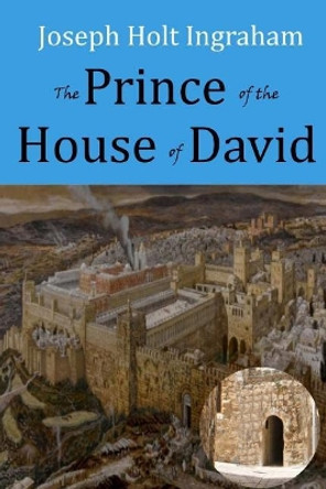 The Prince of the House of David by J H Ingraham 9781545033166