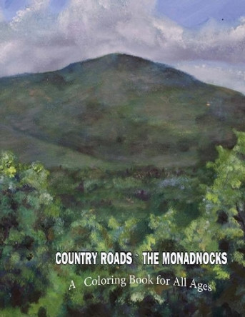 Country Roads the Monadnocks: A coloring book for all Ages by Ginger Nielson 9781545382165