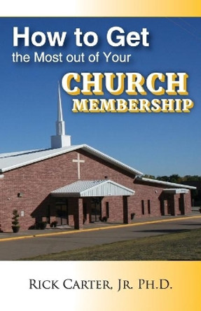 how to get the most out of your church membership by Rick Carter 9798652267711