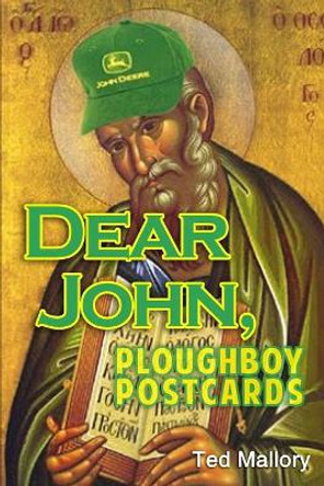 Dear John: Ploughboy Postcards by Ted J Mallory 9798664000160