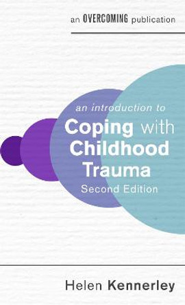 An Introduction to Coping with Childhood Trauma, 2nd Edition by Helen Kennerley