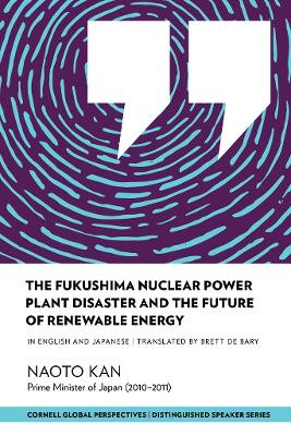 The Fukushima Nuclear Power Plant Disaster and the Future of Renewable Energy by Naoto Kan 9781501726934