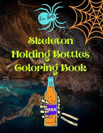 Skeleton holding bottles coloring book for kids: Halloween theme skeleton easy to use coloring pages sketchbook for children by Velvet Owl Stationery 9798675603060