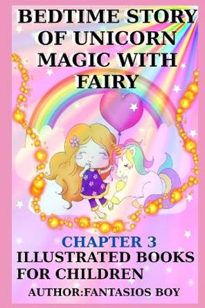 Bedtime Story of Unicorn Magic with Fairy - Chapter 3: Illustrated Books for Children by Fantasios Boy 9798679940956