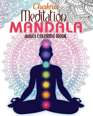 Chakra Meditation Mandala Adult Coloring Book by Rajesh Nair 9798682872565