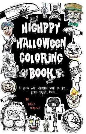 Highppy Halloween Coloring Book: a weird and creative coloring book by Renzo Mendoza 9798690792749