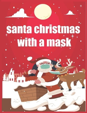 santa christmas with a mask book: A fun Christmas book for children COLORING BOOK by Santa Christmas Book 9798694635516