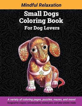 Small Dogs Coloring Book: For Dog Lovers by Leslie Demendoza 9798695338652